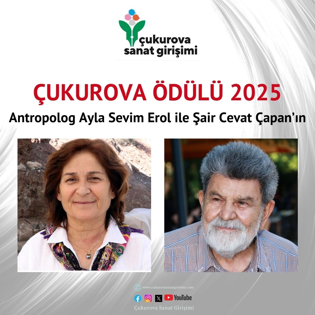 Çukurova Ödülü 2025 Antropolog Ayla Sevim Erol ile Şair Cevat Çapan’ın