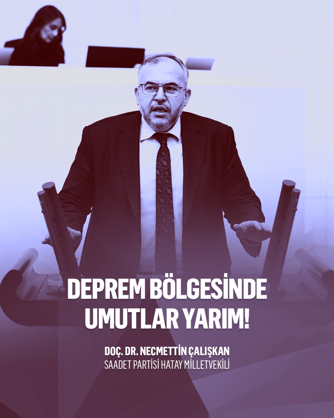 Çalışkan: Hatay’da Belirsizlik ve Plansızlık Derinleşiyor