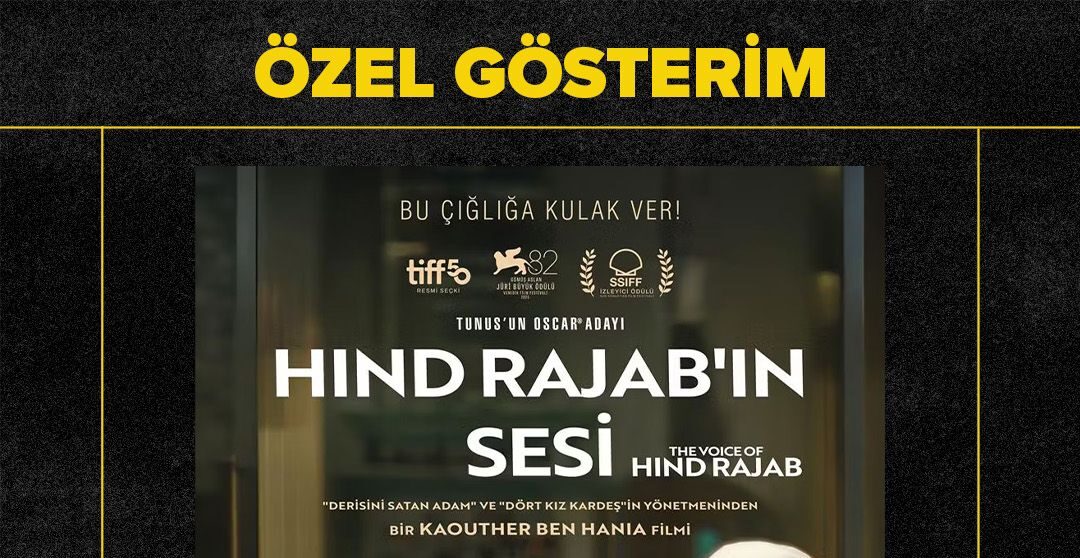 “HİND RAJAB’IN SESİ” FİLMİNİN ADANA’DAKİ ÖZEL GÖSTERİMİ YARIN GERÇEKLEŞTİRİLECEK