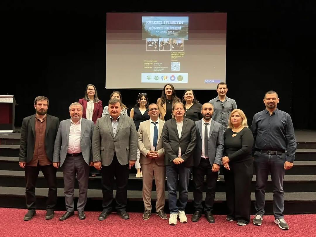Çukurova Üniversitesinde “Küresel Siyasetin Güncel Krizleri” Çalıştayı Düzenlendi