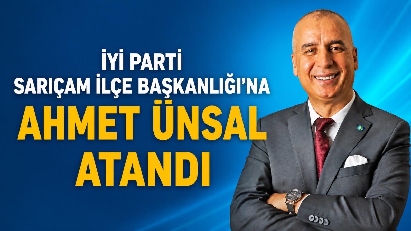 İYİ Parti Sarıçam İlçe Başkanlığı’na Ahmet Ünsal Atandı
