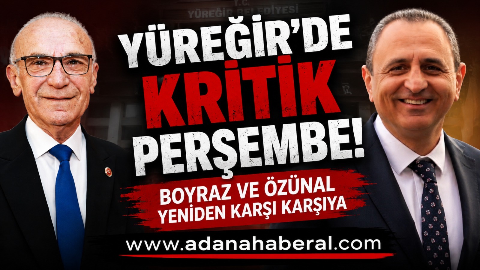 Yüreğir’de Kritik Perşembe! Boyraz ve Özünal Yeniden Karşı Karşıya