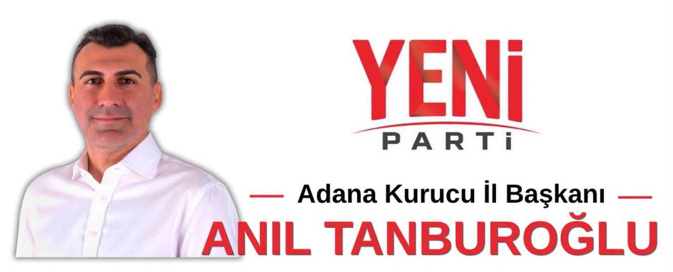 YENİ Parti Adana’da 60 Kişilik Kurucu Yönetimini Açıkladı