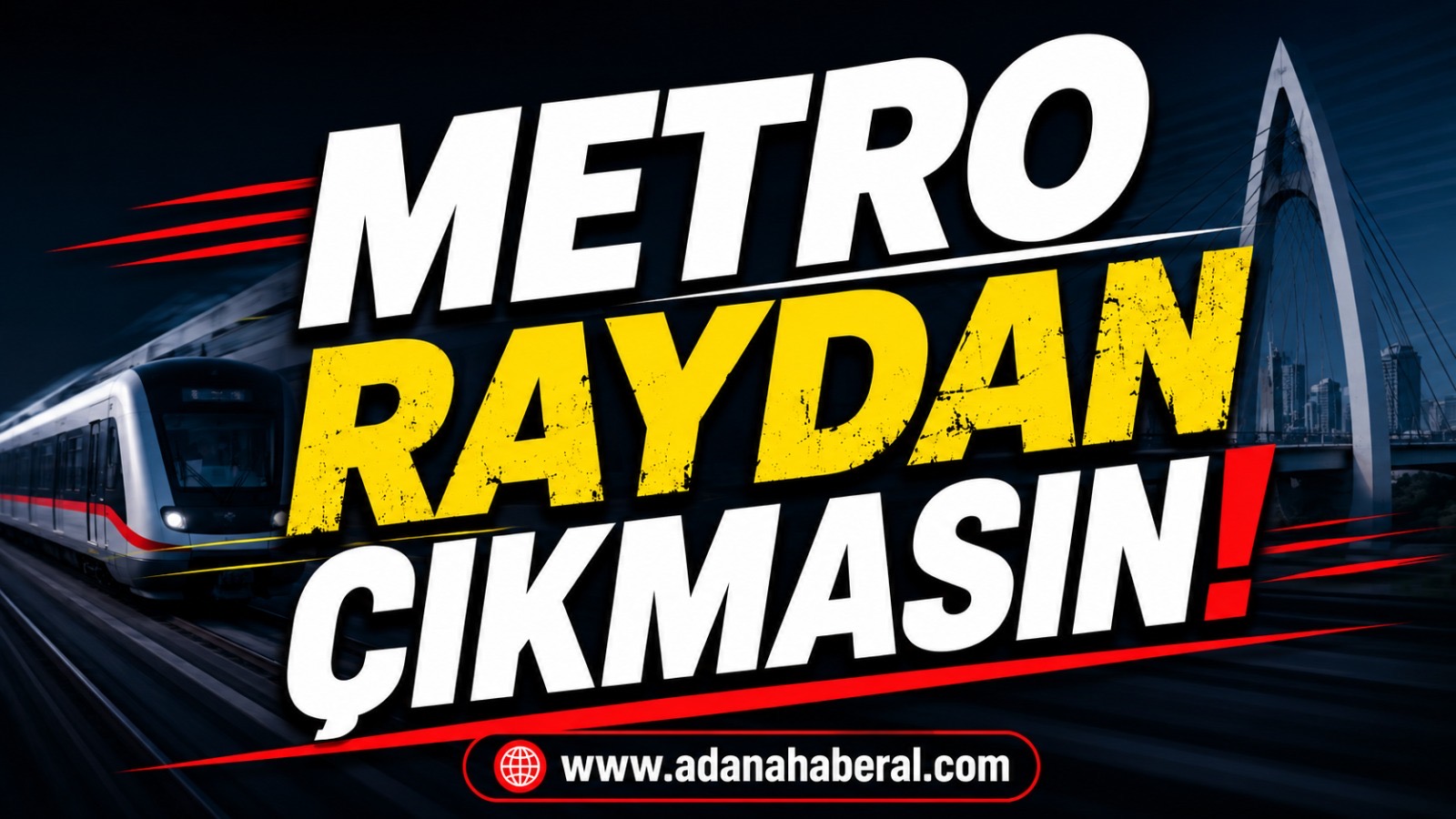 Metro Raydan Çıkmasın!