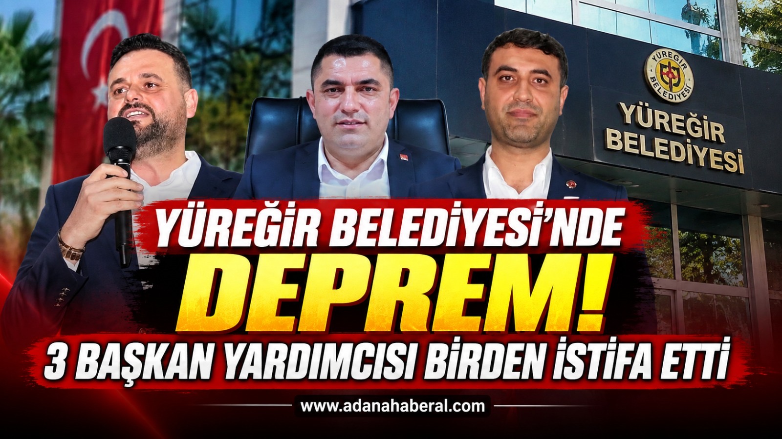 Yüreğir Belediyesi’nde Deprem! 3 Başkan Yardımcısı Birden İstifa Etti