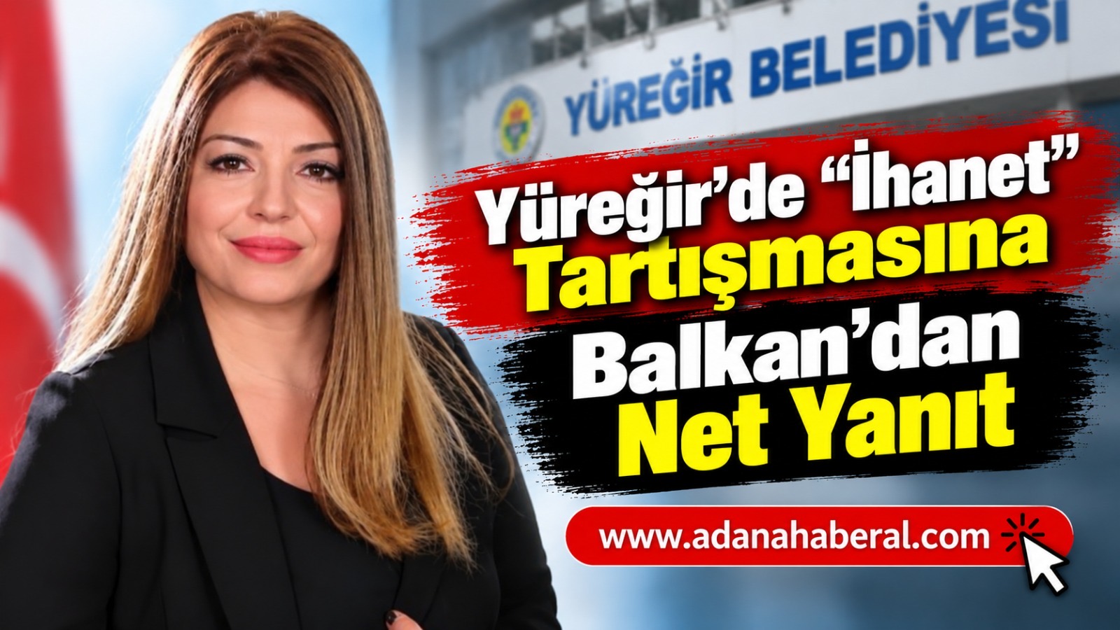 Yüreğir’de “İhanet” Tartışmasına Balkan’dan Net Yanıt